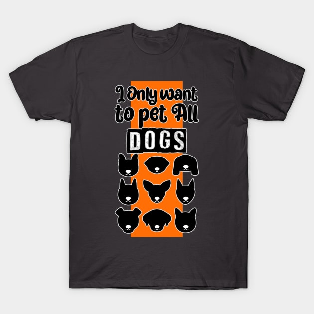 I only want to pet all dogs T-Shirt by jagama42